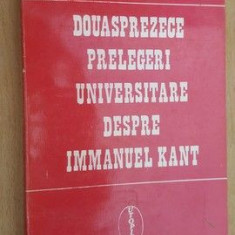 Douasprezece prelegeri universitare despre Immanuel Kant- Ion Petrovici