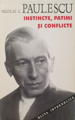 Nicolae C. Paulescu, Instincte, Patimi si Conflicte, Ed. Anastasia, 1995 foto