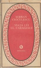 Viata lui I. L. Caragiale (Colectia Patrimoniu) foto