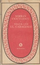 Viata lui I. L. Caragiale (Colectia Patrimoniu) foto