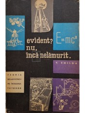 V. Smilga - Evident? Nu, inca nelamurit. Teoria relativitatii pe intelesul tuturor (Editia: 1963) foto