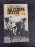 LA PRIMUL IMPULS - VLADIMIR MAKANIN