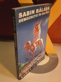 Sabin Balasa - Democratie in oglinzi (cu dedicatia autorului pentru I Cristoiu), Art, 2006