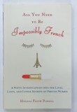 ALL YOU NEED TO BE IMPOSSIBLY FRENCH by HELENA FRITH POWELL, 2006