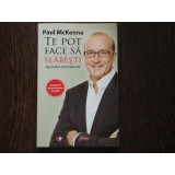 TE POT FACE SA SLABESTI - PAUL MCKENNA