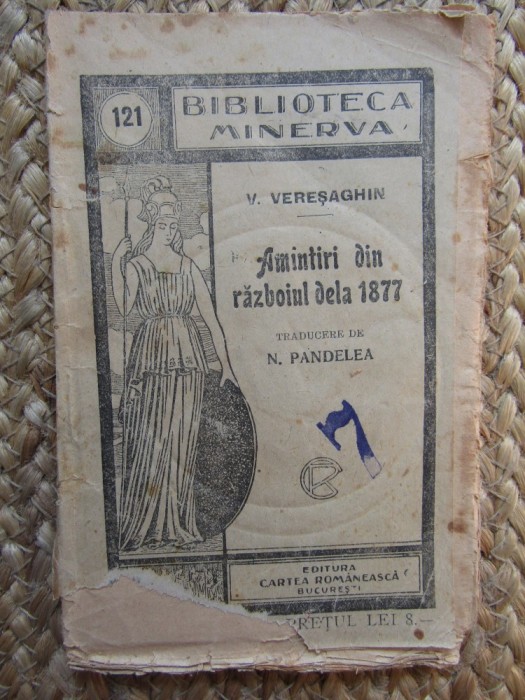 V. Veresaghin - Amintiri din razboiul de la 1877, Editura Cartea Romaneasca, 104 pagini, carte veche