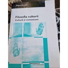 Grigore Georgiu - Filosofia culturii. Cultura si comunicare
