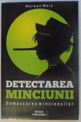 DETECTAREA MINCIUNII , DEMASCAREA MINCINOSILOR de MAWAN MERY , 2017 foto