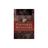 Pastoral Ministry: How to Shepherd Biblically