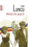 Baieti de gasca (editie de buzunar) - Dan Lungu
