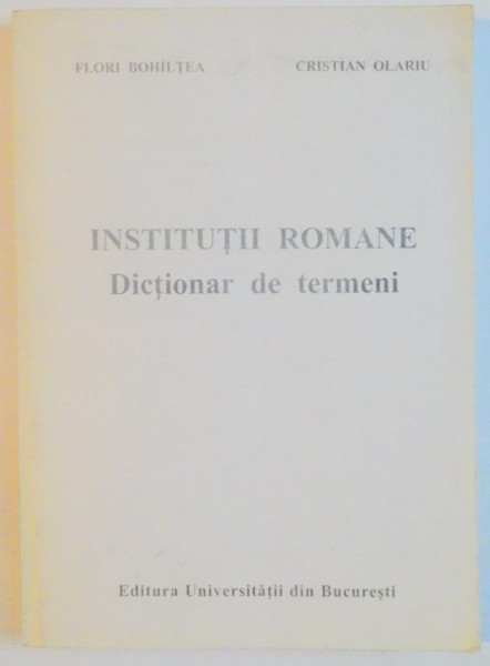 Institutii romane Dictionar de termeni Cristian Olariu, Flori Bohiltea