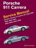 Porsche 911 (Type 996) Service Manual 1999, 2000, 2001, 2002, 2003, 2004, 2005: Carrera, Carrera 4, Carrera 4s