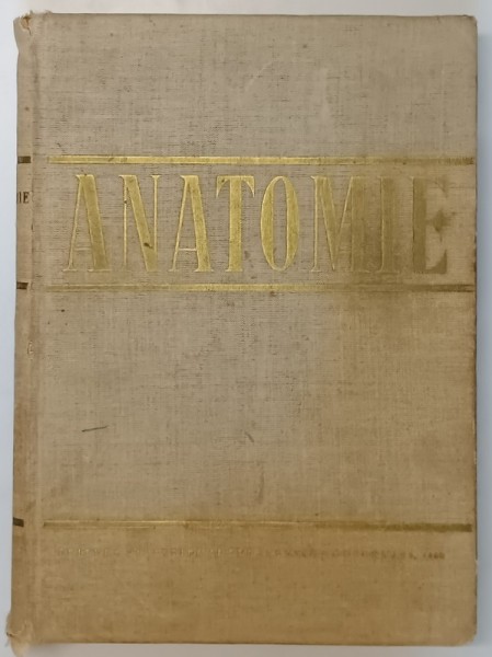 ANATOMIE , ANGIOLOGIA , GLANDELE ENDOCRINE , SISTEMUL NERVOS SI ORGANELE DE SIMT , 1966 *PREZINTA URME DE UZURA