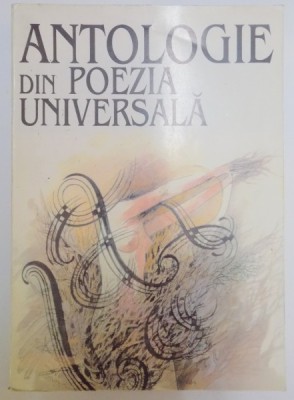 ANTOLOGIE DIN POEZIA UNIVERSALA , ANTOLOGIE , PREZENTARI , TRADUCERI SI POSTAFATA de STEFAN AUG. DOINAS , 1997 foto