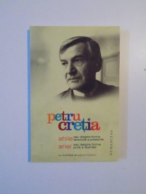 AHILE SAU DESPRE FORMA ABSOLUTA A PRIETENIEI , ARIEL SAU DESPRE FORMA PURA A LIBERTATII de PETRU CRETIA , 2009 foto