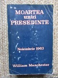 W. Manchester - Moartea unui presedinte. Noiembrie 1963