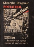 Socialism, subiectivism. Insemnari sub regimul ceausist ale unui fermier - Gheorghe Dragomir