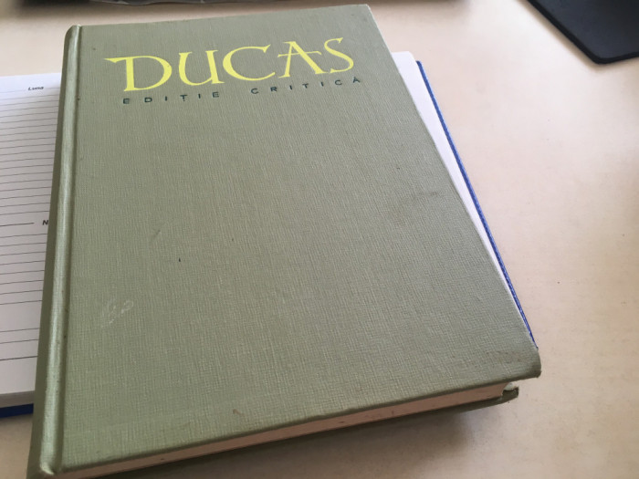 DUCAS, ISTORIA TURCO-BIZANTINA 1341-1462 EDITIE CRITICA DE VASILE GRECU 1958
