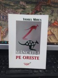 Viorel Mirea, M&acirc;ncați-l pe Oreste, editura Autograf MJM, Craiova 2017, 090