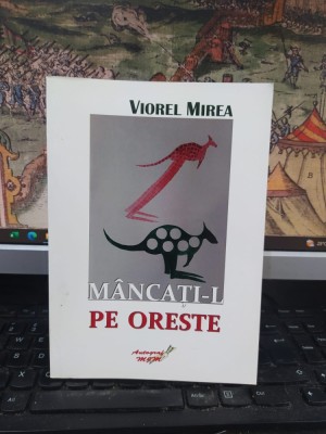 Viorel Mirea, M&amp;acirc;ncați-l pe Oreste, editura Autograf MJM, Craiova 2017, 090 foto