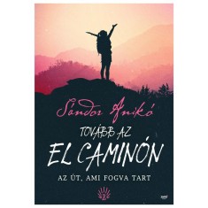 Tov&aacute;bb az El Camin&oacute;n - Az &Uacute;t, ami fogva tart - S&aacute;ndor Anik&oacute;