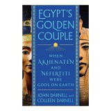 Egypt's Golden Couple: When Akhenaten and Nefertiti Were Gods on Earth