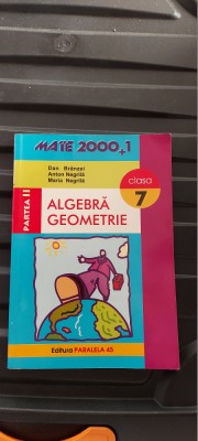 ALGEBRA GEOMETRIE CLASA A VII A PARTEA II -ANTON NEGRILA DAN BRANZEI PARALELA 45 foto