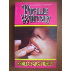 Phyllis Whitney - Femeia fara trecut