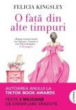 O fată din alte timpuri - Paperback brosat - Felicia Kingsley - Litera