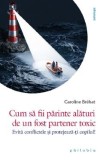 Cumpara ieftin Cum sa fii parinte alaturi de un fost partener toxic - Caroline Brehat