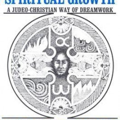 Dreams and Spiritual Growth: A Christian Approach to Dreamwork: With More Than 35 Dreamwork Techniques
