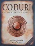 Coduri. O istorie a comunicarii secrete - Stephen Pincock, Mark Frary