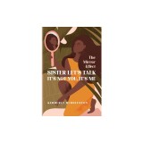 Sister Let's Talk - It's not you, It's me: The Mirror Effect