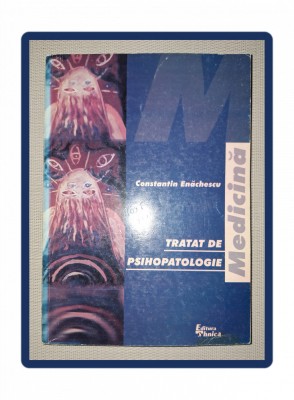 CONSTANTIN ENACHESCU - TRATAT DE PSIHOPATOLOGIE (2000) foto