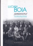 Lucian Boia - Germanofilii. Elita intelectuala romaneasca in anii Primului