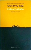 Octavio Paz - Dubla flacara. Dragoste si erotism, Humanitas