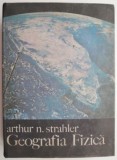 Geografia Fizica - Arthur N. Strahler, Carte de Geografie (Coperta Uzata)