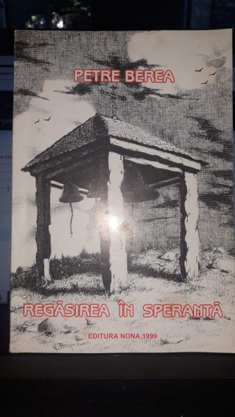 Regasirea in Speranta - Petre Berea