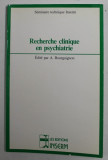 RECHERCHE CLINIQUE EN PSYCHIATRIE , edite par A. BOURGUIGNON , 1982