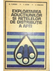 Al. Florescu - Exploatarea aductiunilor si retelelor de distributie a apei (Editia: 1978) foto