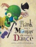 Frank Monster Who Wanted To Dance | Keith Graves, Chronicle Books