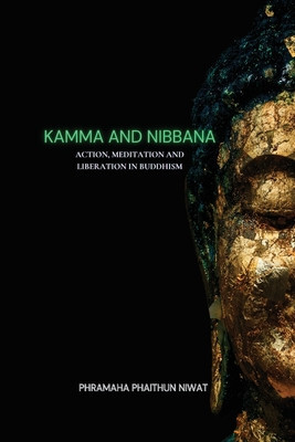 Kamma and Nibbana Action, Meditation and Liberation in Buddhism foto