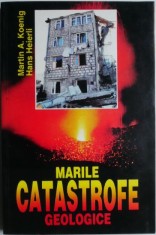 Marile catastrofe geologice. Repercusiunile lor asupra mediului inconjurator ? Martin A. Koenig, Hans Heierli foto