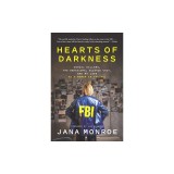 Hearts of Darkness: Serial Killers, the Behavioral Science Unit, and My Life as a Woman in the FBI
