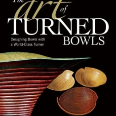 The Art of Turned Bowls: Designing Bowls with a World-Class Turner