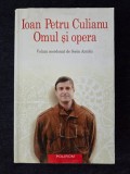 Ioan Petru Culianu. Omul si opera (coord. Sorin Antohi)