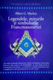 Legendele, Miturile si Simbolurile Francmasoneriei - Albert Mackey