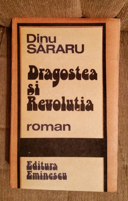 DRAGOSTEA SI REVOLUTIA-DINU SARARU (EDITIE INTEGRALA)