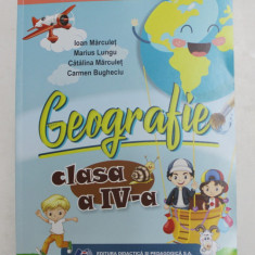 GEOGRAFIE , MANUAL PENTRU CLASA A - IV -A de IOAN MARCULET ..CARMEN BUGHECIU , 2021