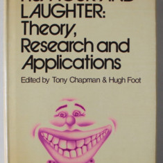 HUMOUR AND LAUGHTER : THEORY , RESEARCH AND APPLICATIONS , edited by TONY CHAPMAN and HUGH FOOT , 1976